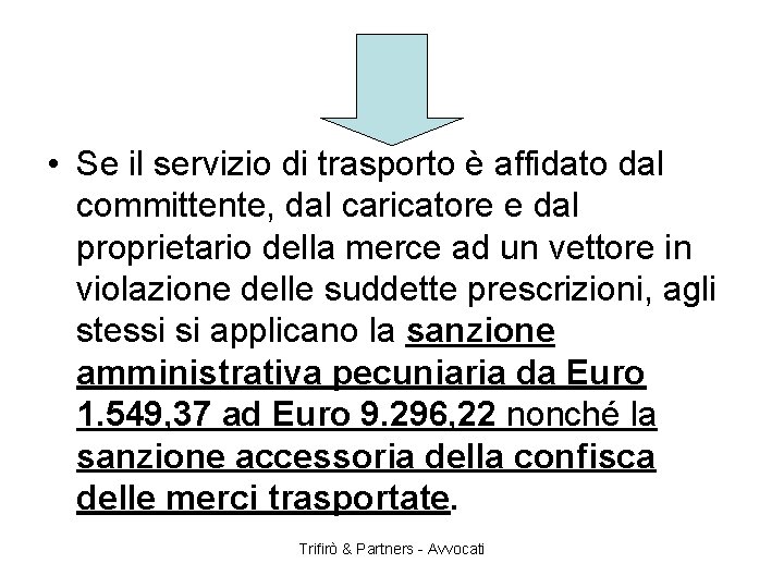  • Se il servizio di trasporto è affidato dal committente, dal caricatore e