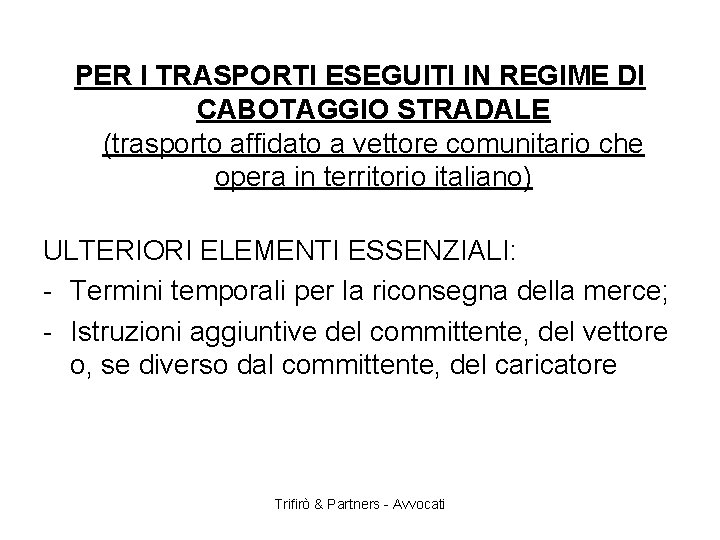 PER I TRASPORTI ESEGUITI IN REGIME DI CABOTAGGIO STRADALE (trasporto affidato a vettore comunitario