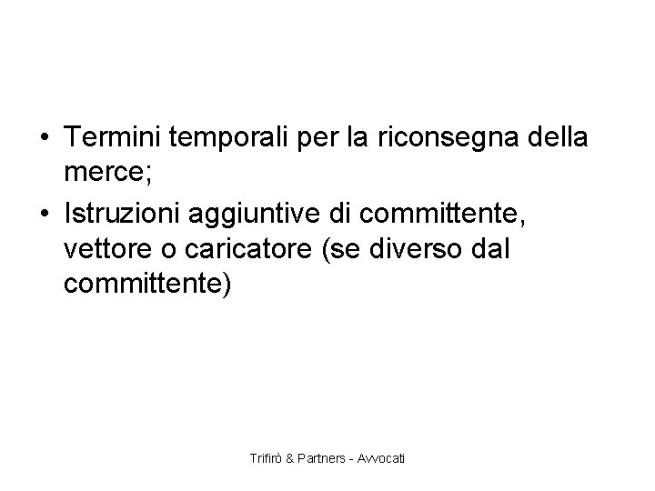  • Termini temporali per la riconsegna della merce; • Istruzioni aggiuntive di committente,