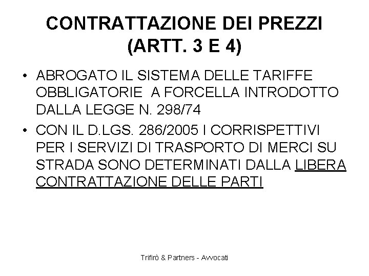 CONTRATTAZIONE DEI PREZZI (ARTT. 3 E 4) • ABROGATO IL SISTEMA DELLE TARIFFE OBBLIGATORIE