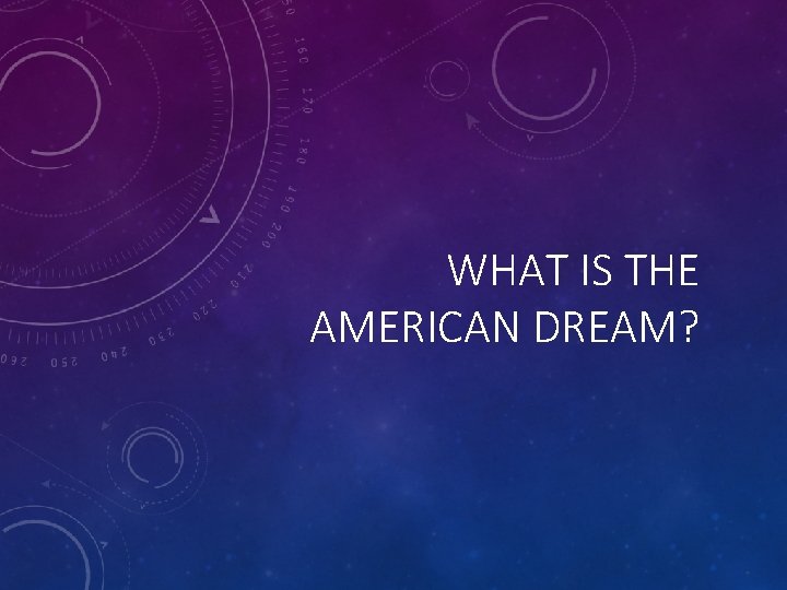 WHAT IS THE AMERICAN DREAM? 
