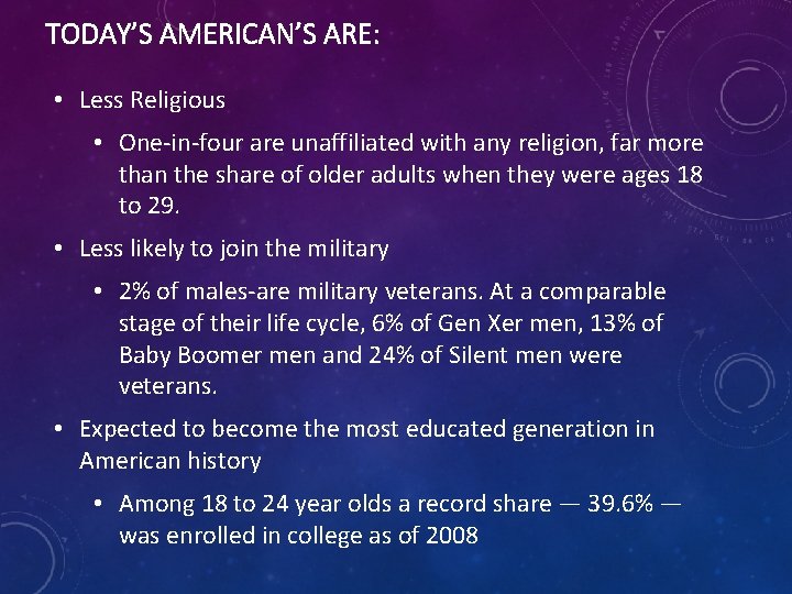 TODAY’S AMERICAN’S ARE: • Less Religious • One-in-four are unaffiliated with any religion, far