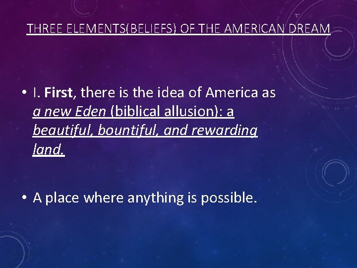THREE ELEMENTS(BELIEFS) OF THE AMERICAN DREAM • I. First, there is the idea of