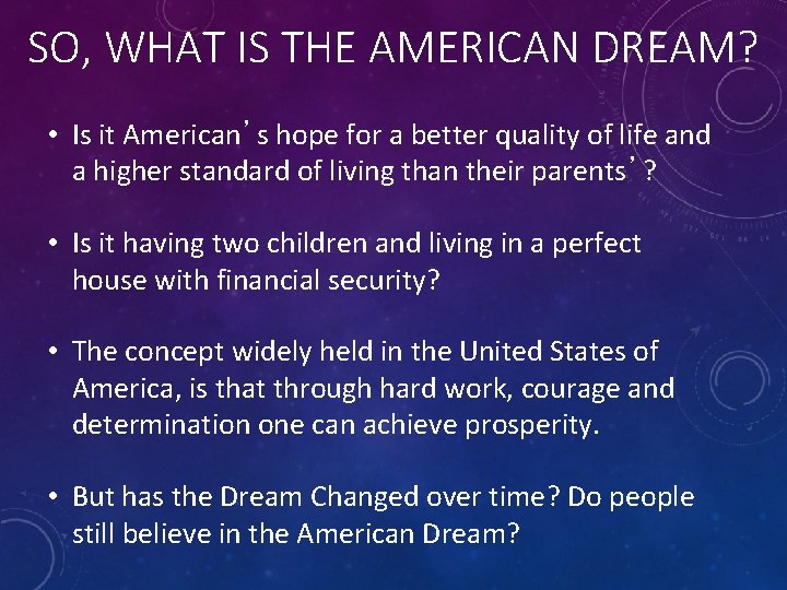 SO, WHAT IS THE AMERICAN DREAM? • Is it American’s hope for a better