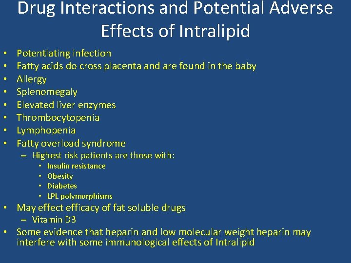 Drug Interactions and Potential Adverse Effects of Intralipid • • Potentiating infection Fatty acids