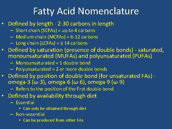 Fatty Acid Nomenclature • Defined by length - 2 -30 carbons in length –