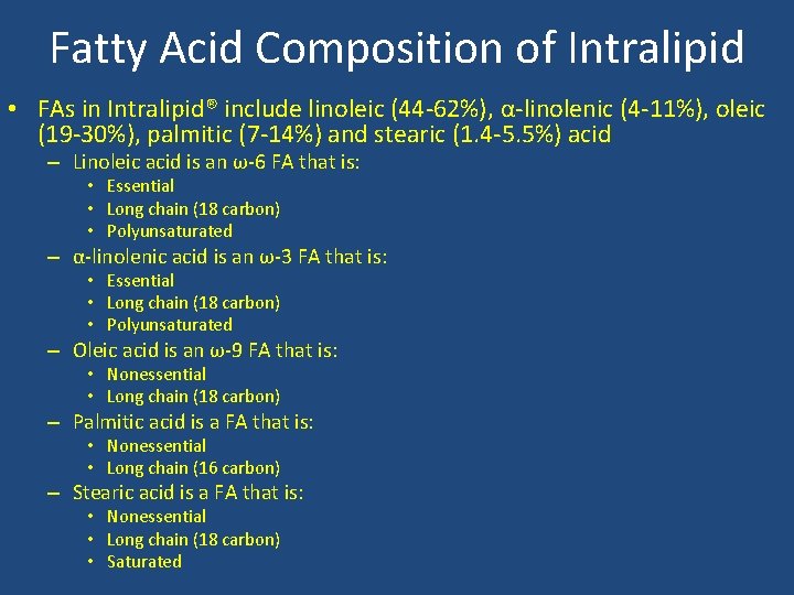 Fatty Acid Composition of Intralipid • FAs in Intralipid® include linoleic (44 -62%), α-linolenic