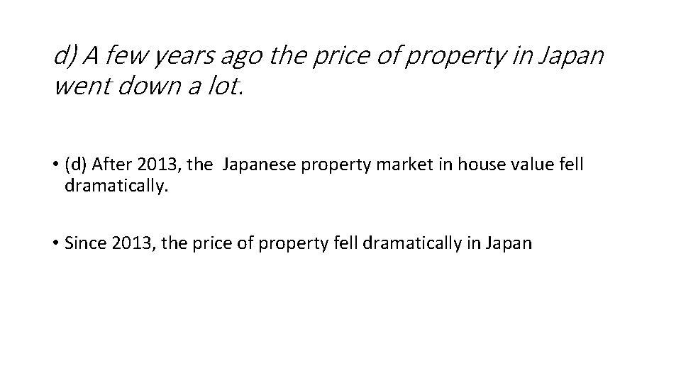 d) A few years ago the price of property in Japan went down a d) A few years ago the price of property in Japan went down a