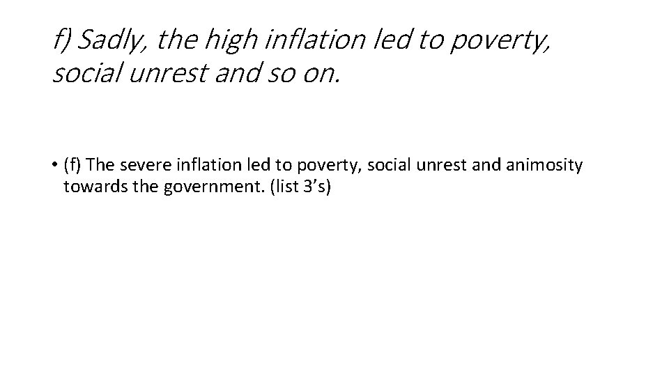 f) Sadly, the high inflation led to poverty, social unrest and so on. • f) Sadly, the high inflation led to poverty, social unrest and so on. •