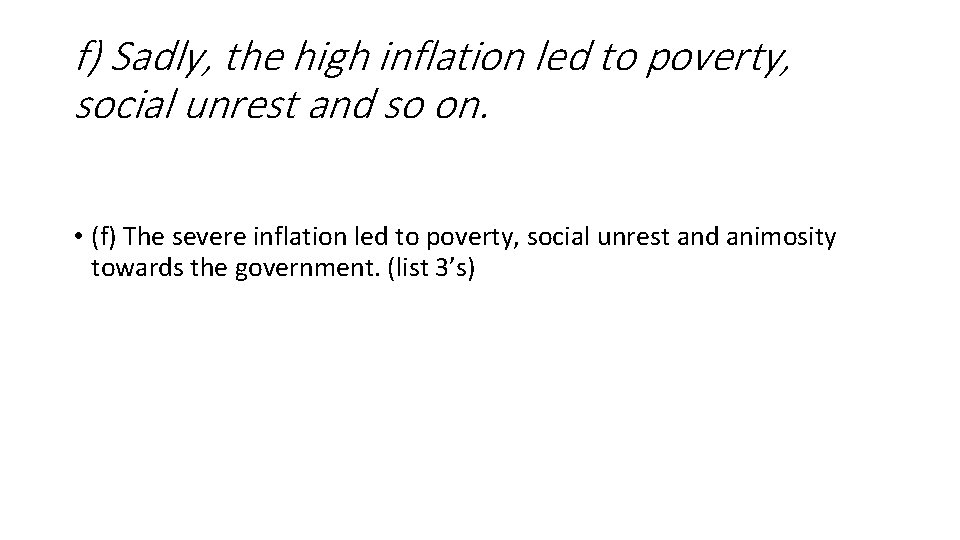 f) Sadly, the high inflation led to poverty, social unrest and so on. •