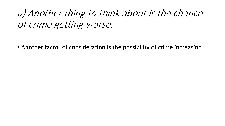 a) Another thing to think about is the chance of crime getting worse. •