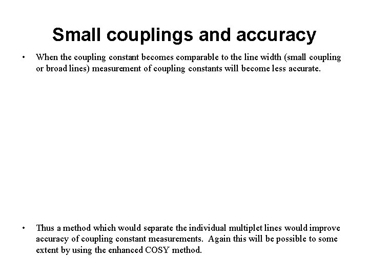 Small couplings and accuracy • When the coupling constant becomes comparable to the line