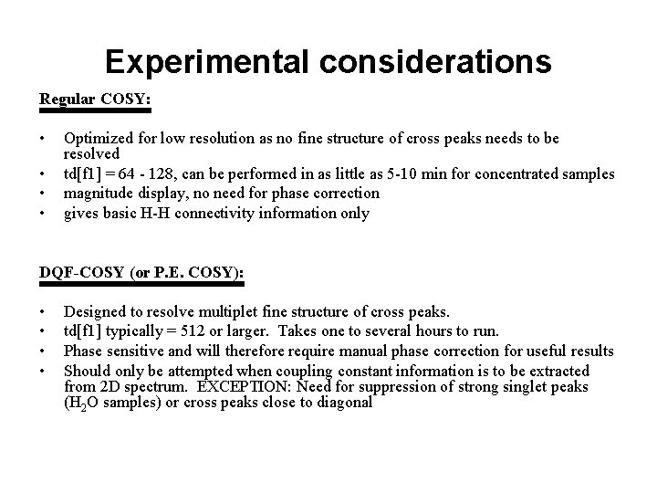 Experimental considerations Regular COSY: • • Optimized for low resolution as no fine structure