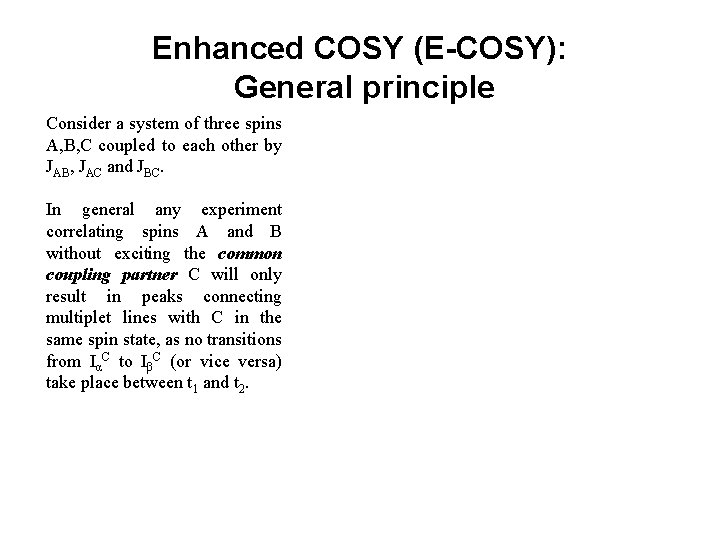 Enhanced COSY (E-COSY): General principle Consider a system of three spins A, B, C