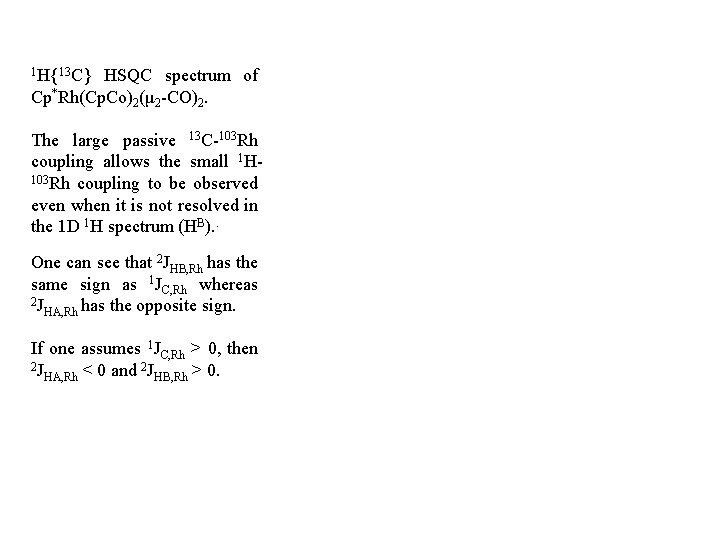 1 H{13 C} HSQC spectrum of Cp*Rh(Cp. Co)2(μ 2 -CO)2. The large passive 13