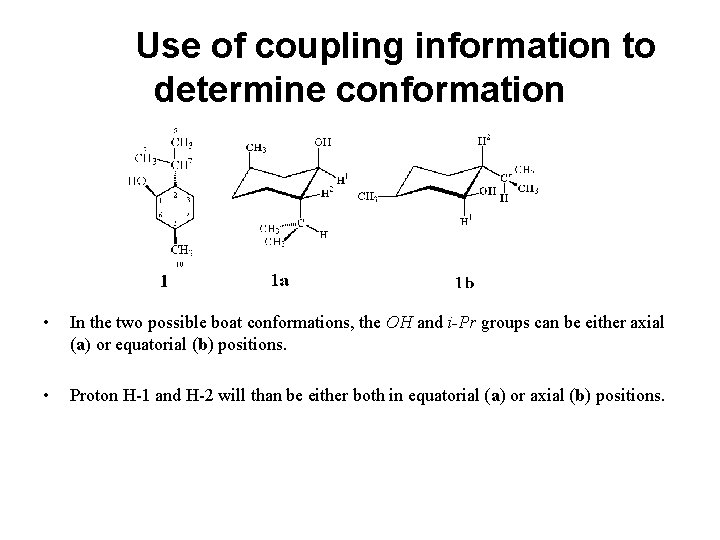 Use of coupling information to determine conformation • In the two possible boat conformations,