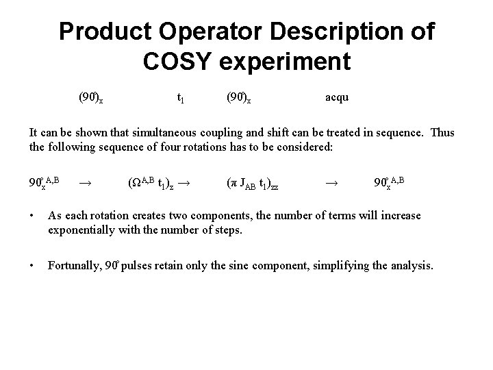 Product Operator Description of COSY experiment (90 )x t 1 (90 )x acqu It