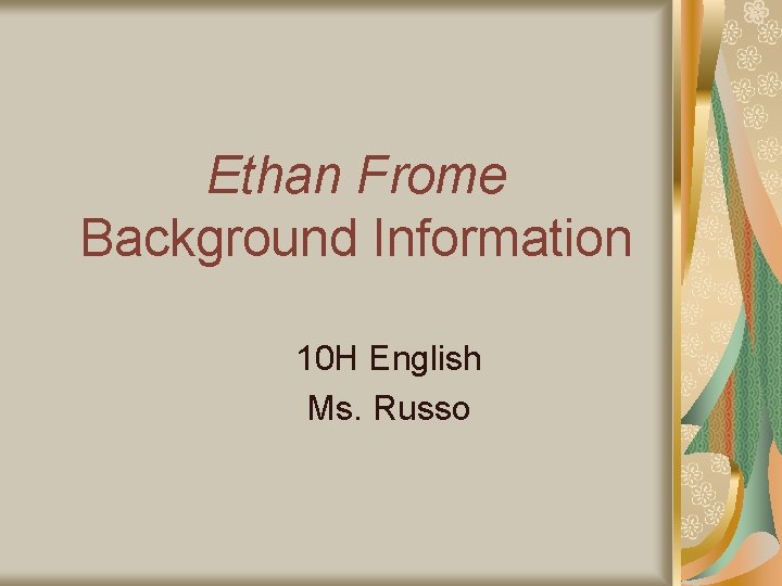 Ethan Frome Background Information 10 H English Ms. Russo 
