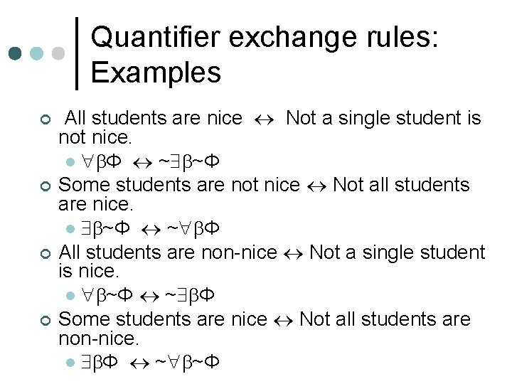 Quantifier exchange rules: Examples ¢ ¢ All students are nice Not a single student