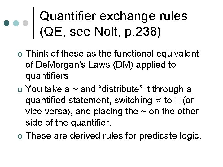 Quantifier exchange rules (QE, see Nolt, p. 238) Think of these as the functional