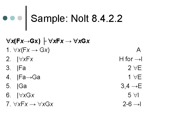 Sample: Nolt 8. 4. 2. 2 x(Fx→Gx) ├ x. Fx → x. Gx 1.