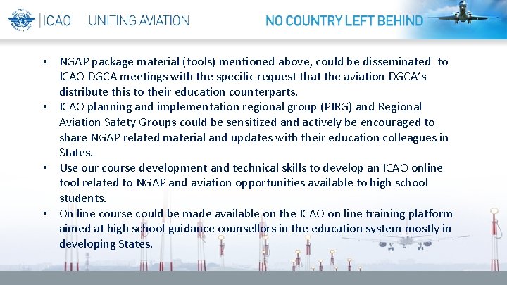 • NGAP package material (tools) mentioned above, could be disseminated to ICAO DGCA • NGAP package material (tools) mentioned above, could be disseminated to ICAO DGCA