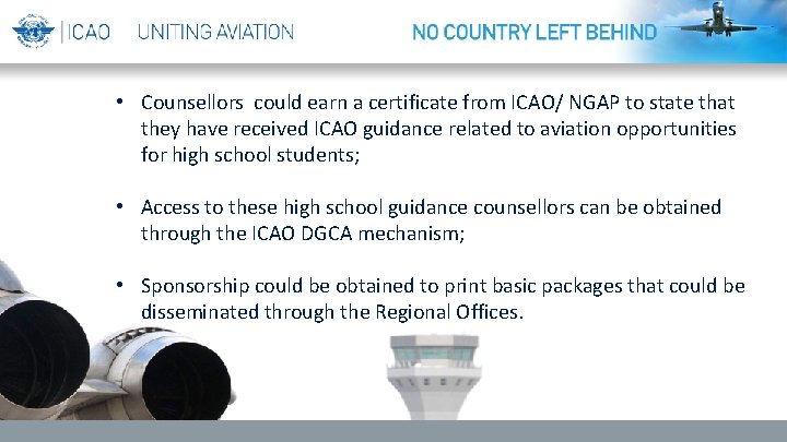 • Counsellors could earn a certificate from ICAO/ NGAP to state that they • Counsellors could earn a certificate from ICAO/ NGAP to state that they