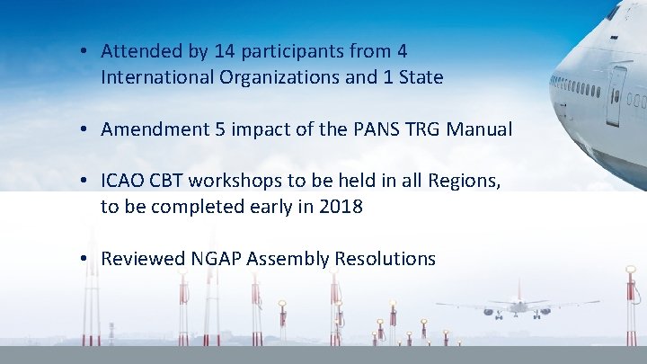 • Attended by 14 participants from 4 International Organizations and 1 State • • Attended by 14 participants from 4 International Organizations and 1 State •