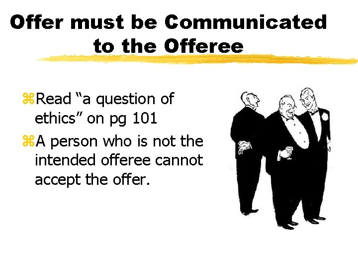 Offer must be Communicated to the Offeree z. Read “a question of ethics” on