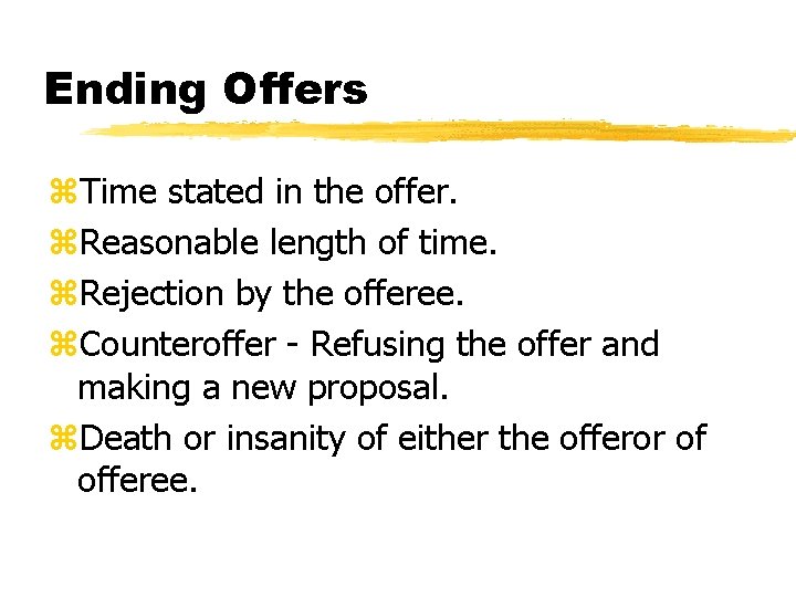 Ending Offers z. Time stated in the offer. z. Reasonable length of time. z.