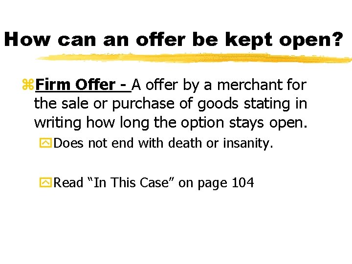 How can an offer be kept open? z. Firm Offer - A offer by