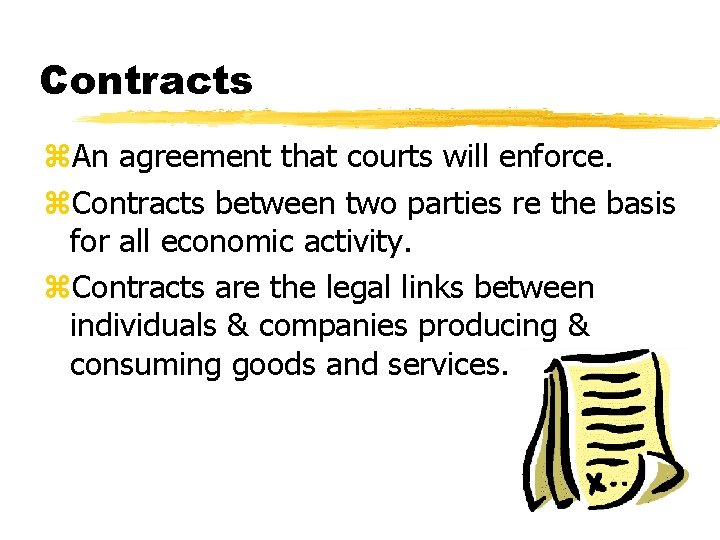 Contracts z. An agreement that courts will enforce. z. Contracts between two parties re