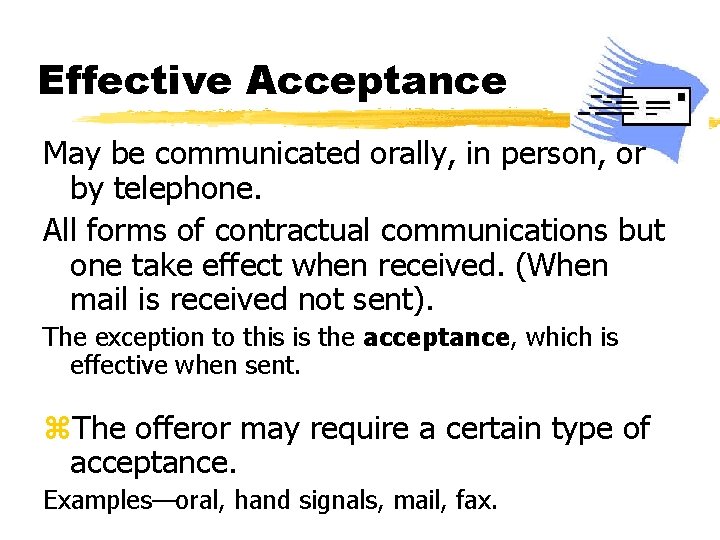 Effective Acceptance May be communicated orally, in person, or by telephone. All forms of