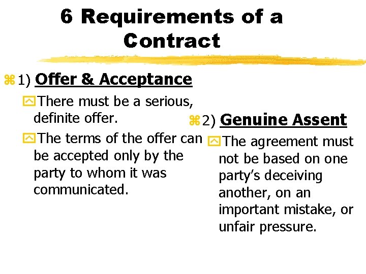 6 Requirements of a Contract z 1) Offer & Acceptance y. There must be