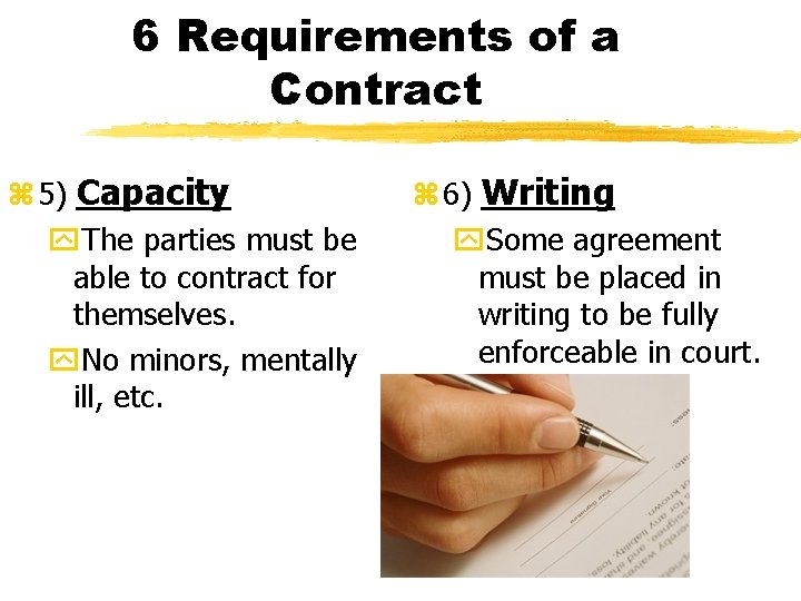 6 Requirements of a Contract z 5) Capacity y. The parties must be able