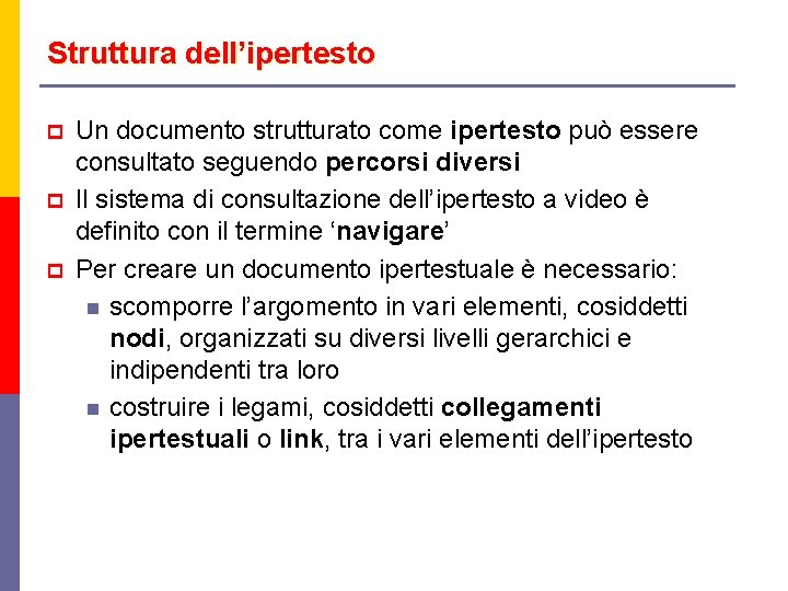 Struttura dell’ipertesto p p p Un documento strutturato come ipertesto può essere consultato seguendo