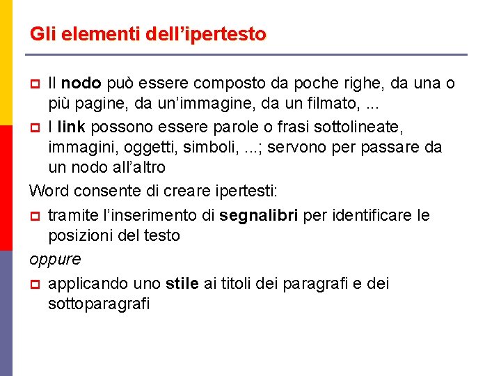 Gli elementi dell’ipertesto Il nodo può essere composto da poche righe, da una o