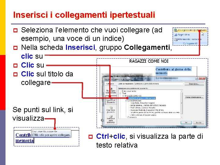 Inserisci i collegamenti ipertestuali p p Seleziona l’elemento che vuoi collegare (ad esempio, una