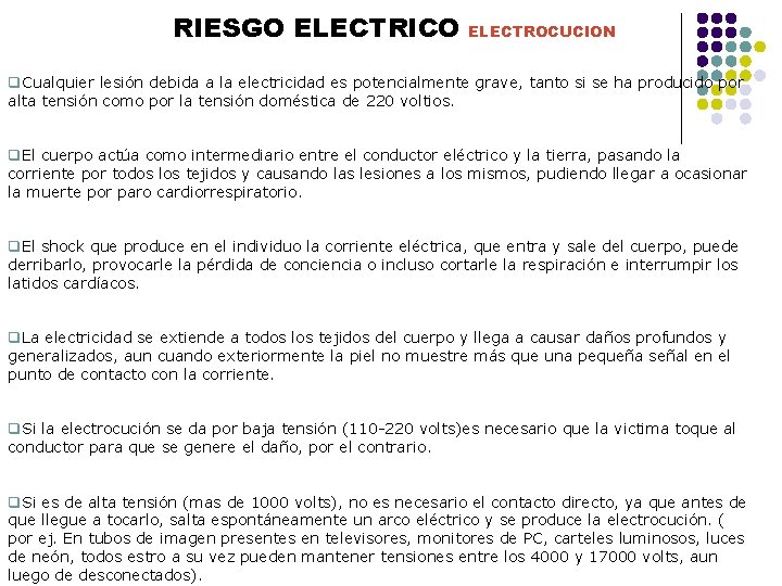 RIESGO ELECTRICO ELECTROCUCION q. Cualquier lesión debida a la electricidad es potencialmente grave, tanto