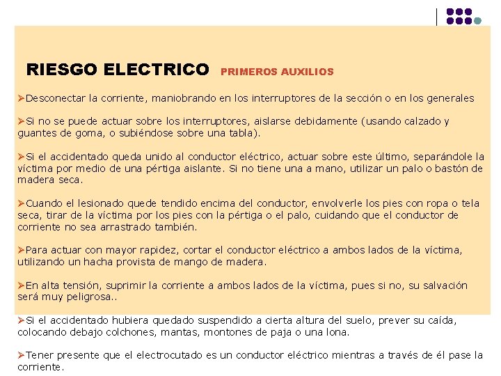 RIESGO ELECTRICO PRIMEROS AUXILIOS ØDesconectar la corriente, maniobrando en los interruptores de la sección RIESGO ELECTRICO PRIMEROS AUXILIOS ØDesconectar la corriente, maniobrando en los interruptores de la sección