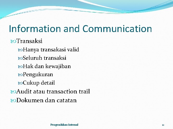 Information and Communication Transaksi Hanya transakasi valid Seluruh transaksi Hak dan kewajiban Pengukuran Cukup