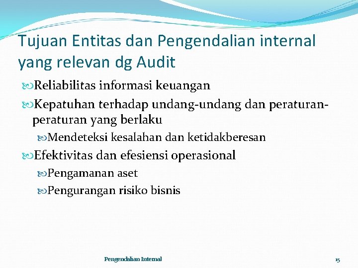 Tujuan Entitas dan Pengendalian internal yang relevan dg Audit Reliabilitas informasi keuangan Kepatuhan terhadap