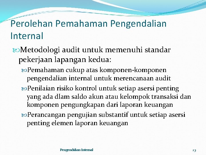 Perolehan Pemahaman Pengendalian Internal Metodologi audit untuk memenuhi standar pekerjaan lapangan kedua: Pemahaman cukup