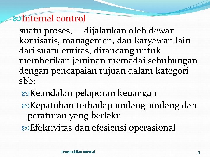  Internal control suatu proses, dijalankan oleh dewan komisaris, managemen, dan karyawan lain dari