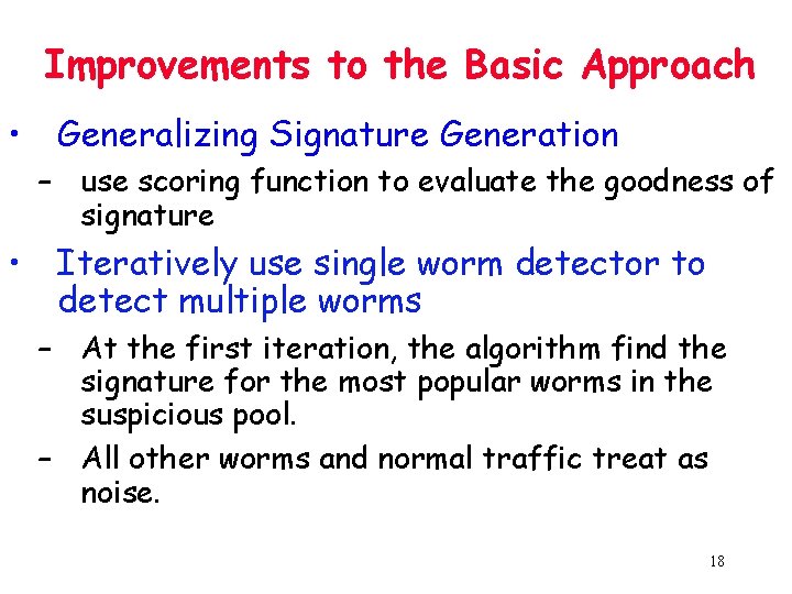Improvements to the Basic Approach • Generalizing Signature Generation – use scoring function to