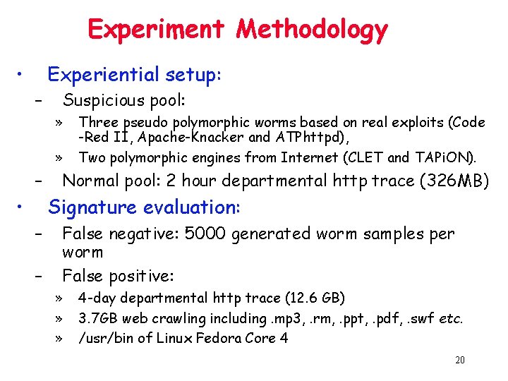 Experiment Methodology • Experiential setup: – Suspicious pool: » » – • Three pseudo