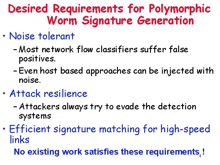 Desired Requirements for Polymorphic Worm Signature Generation • Noise tolerant – Most network flow