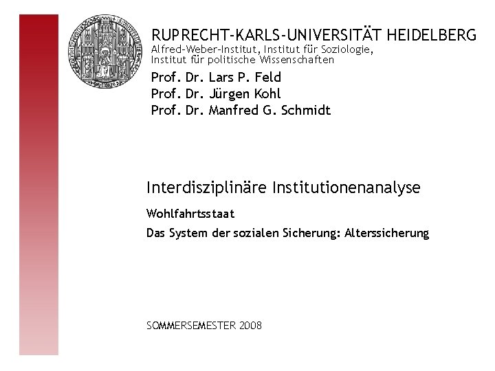 RUPRECHT-KARLS-UNIVERSITÄT HEIDELBERG Alfred-Weber-Institut, Institut für Soziologie, Institut für politische Wissenschaften Prof. Dr. Lars P.