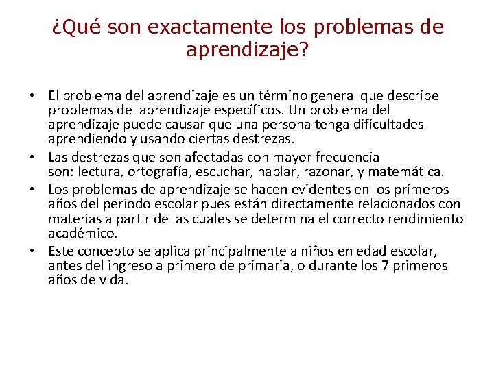 ¿Qué son exactamente los problemas de aprendizaje? • El problema del aprendizaje es un