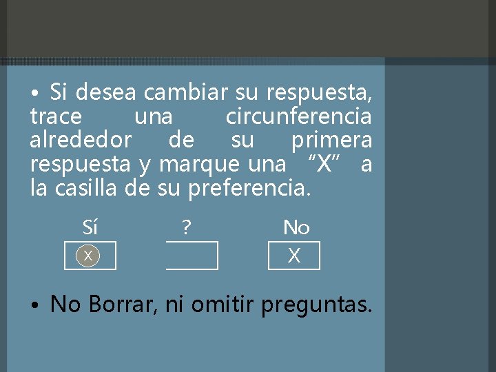  • Si desea cambiar su respuesta, trace una circunferencia alrededor de su primera